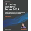 Mastering Windows Server 2025 - Fifth Edition