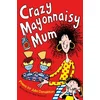 Crazy Mayonnaisy Mum
