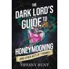 The Dark Lords Guide to Honeymooning (and Other Acts of Tyranny)