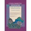 Childbirth Wisdom: From the World's Oldest Societies