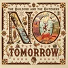 The Builders And The Butchers - No Tomorrow (LP)