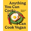 Anything You Can Cook, I Can Cook Vegan