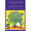 Timeless Wisdom from Andreas Moritz