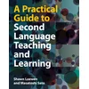A Practical Guide to Second Language Teaching and Learning
