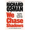 We Chase Shadows