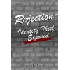Rejection: Identity Thief Exposed