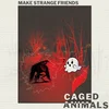 Caged Animals - Make Strange Friends (LP)