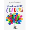 Let's Make Some Great Art: Colours
