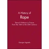 History of Rape - Sexual Violence in France from  the 16th to the 20th Century