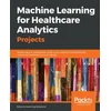 Machine Learning for Healthcare Analytics Projects