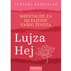 Meditacije za isceljenje vašeg života