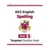 New KS2 English Year 5 Spelling Targeted Question Book (with Answers)