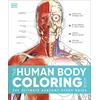The Human Body Coloring Book: The Ultimate Anatomy Study Guide, Second Edition