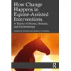 How Change Happens in Equine-Assisted Interventions