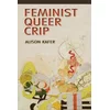 Feminist, Queer, Crip
