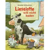 Lieselotte will nicht baden