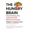 The Hungry Brain: Outsmarting the Instincts That Make Us Overeat