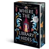 Where the Library Hides. Geheimnisse des Nil, Band 2 (Knisternde historische Romantasy | Limitierte Auflage mit Farbschnitt)