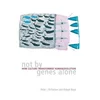 Not by Genes Alone
