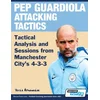 Pep Guardiola Attacking Tactics - Tactical Analysis and Sessions from Manchester Citys 4-3-3