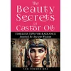 The Beauty Secrets Of Castor Oil