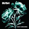 Bush - Beat Loneliness (2 LP)