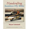 Handcrafting Bamboo Fly Rods