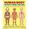 Human Body Activity Book for Kids: Hands-On Fun for Grades K-3