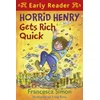 Horrid Henry Early Reader: Horrid Henry Gets Rich Quick