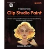Mastering Clip Studio Paint