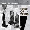 Charles Lloyd - Trio Of Trios (LP)