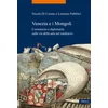 Venezia e i Mongoli. Commercio e diplomazia sulle vie della seta nel medioevo (secoli XIII-XV)