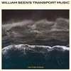 William Seens Transport Music - I Am The Ocean (LP)