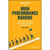 High Performance Boards - A Practical Guide to Imp roving & Energizing your Governance, Second Editio n