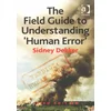 Field Guide to Understanding Human Error