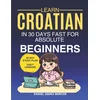 Learn Croatian in 30 Days fast for Absolute Beginners