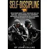 Self-Discipline: The Ultimate Guide to Self-Discipline like a US NAVY SEAL: Gain Incredible Self Confidence, Motivation, & True Discipl