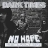 Dark Times - No Hope/The Early EPs (LP)