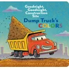 Dump Trucks Colors: Goodnight, Goodnight, Construction Site (Childrens Concept Book, Picture Book, Board Book for Kids)