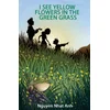 I See Yellow Flowers in the Green Grass