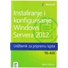Instaliranje i konfigurisanje Windows Servera 2012 - Udžbenik za pripremu ispita 70-410