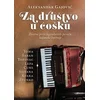 Za društvo u ćošku - Životne priče legendarnih pevača kafanske boemije