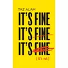 Its Fine, Its Fine, Its Fine