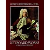 HANDEL:KEYBOARD WORKS FOR SOLO INSTRMENT