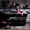 PURCELL:THE FOOD OF LOVE