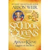 Six Tudor Queens: Anna of Kleve, Queen of Secrets