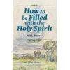 How to be Filled with the Holy Spirit