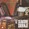 IZ SLAKOVE SKRINJE/ANSAMBEL LOJZETA SLAKA