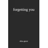 forgetting you