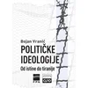 Političke ideologije: Od istine do tiranije - tvrd povez